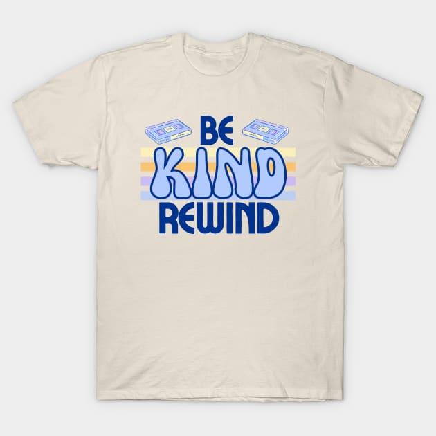 Be Kind Rewind! T-Shirt by Buffalo Tees